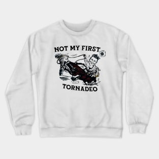 Not My First Tornadeo Crewneck Sweatshirt